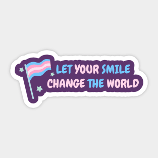 Let your smile change the world Transgender Flag Sticker